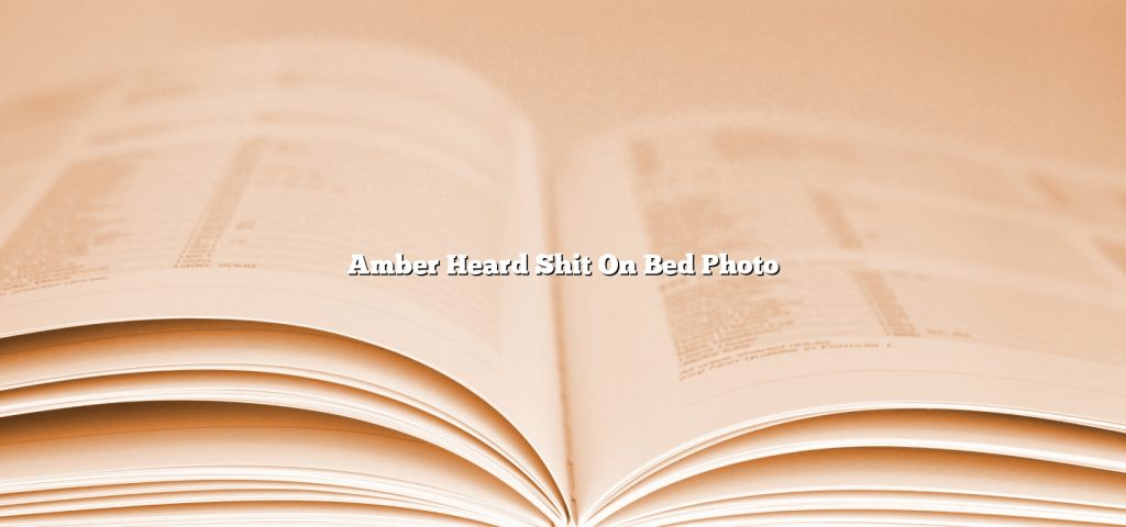 Amber Heard Shit On Bed Photo November 2022 Tomaswhitehouse Com   Amber Heard Shit On Bed Photo 1024x480 