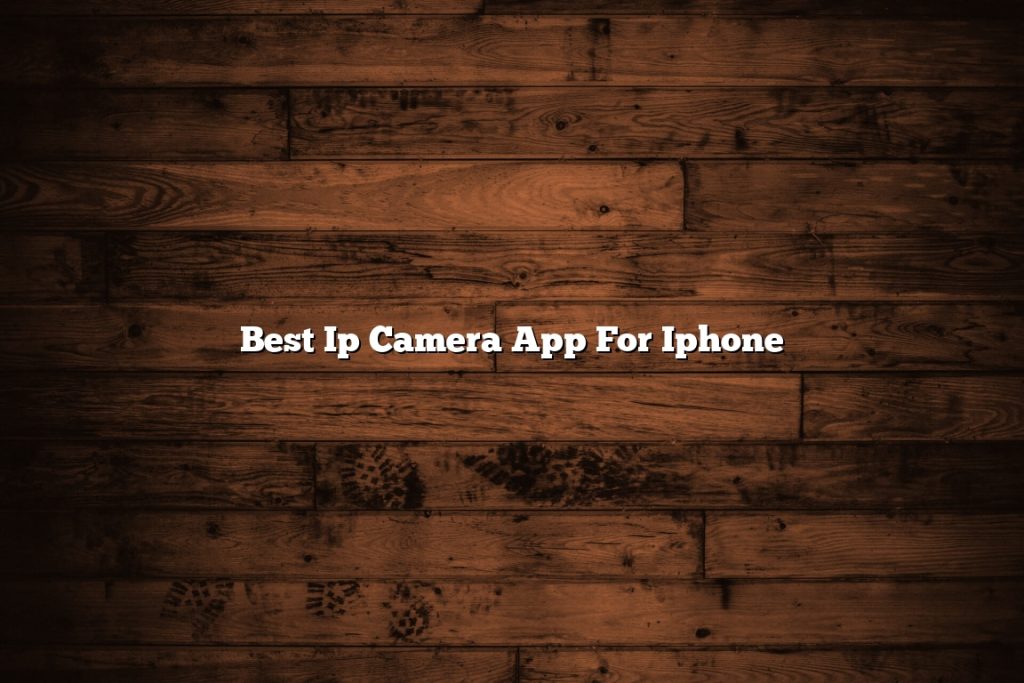 Best Ip Camera App For Iphone November 2022