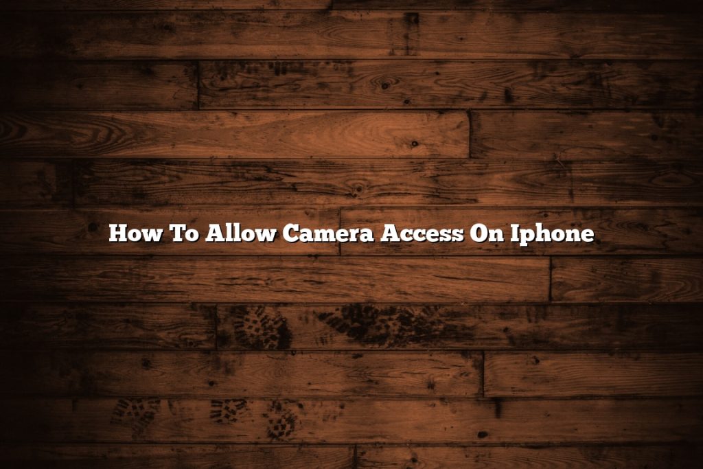 how-to-allow-camera-access-on-iphone-november-2022-tomaswhitehouse