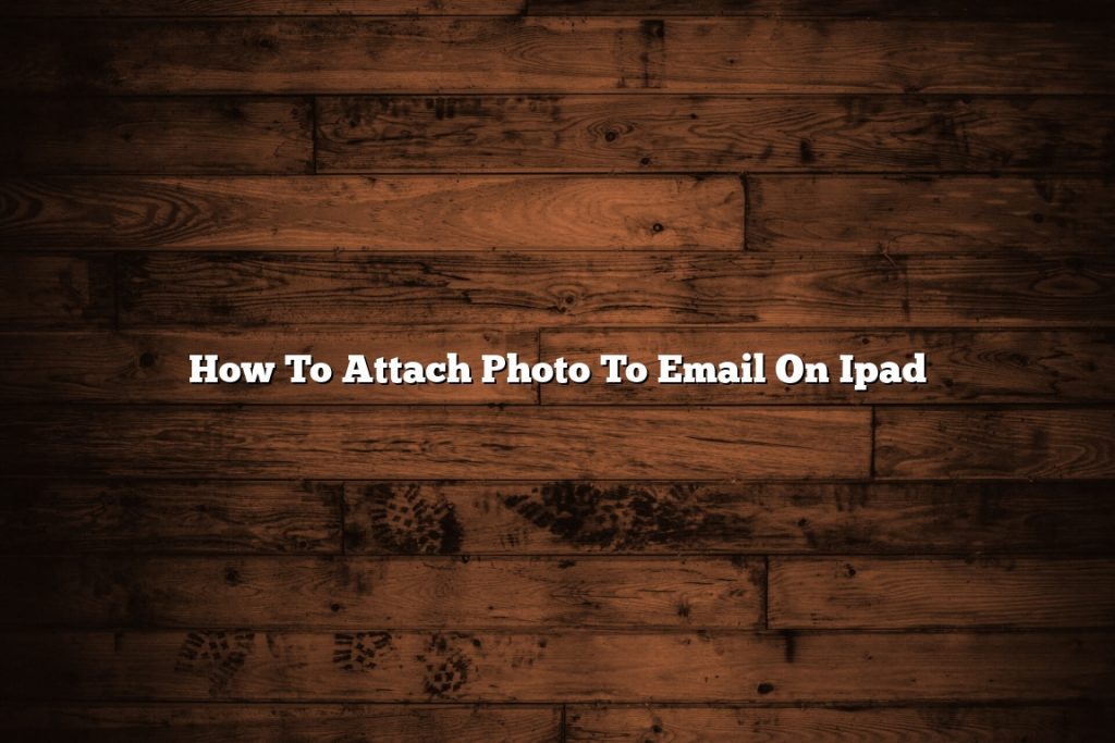 how-to-attach-photo-to-email-on-ipad-january-2023-tomaswhitehouse