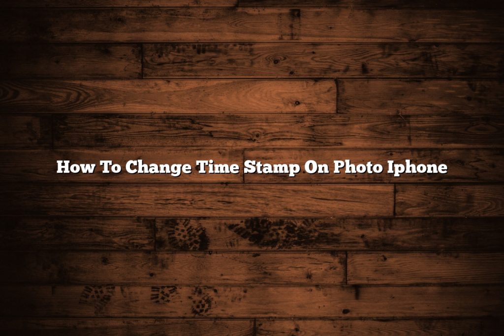 how-to-change-time-stamp-on-photo-iphone-november-2022