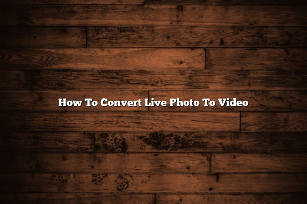 how-to-convert-live-photo-to-video-november-2022-tomaswhitehouse