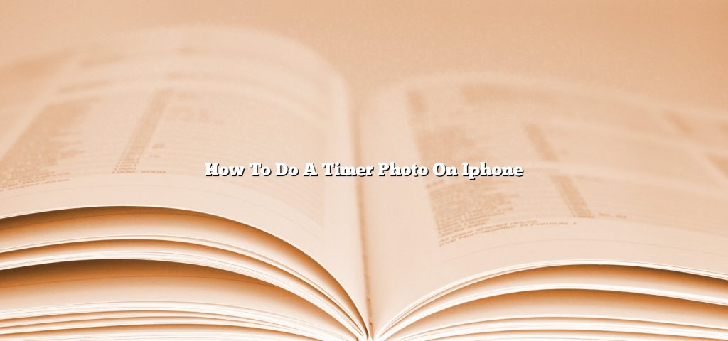 how-to-do-a-timer-photo-on-iphone-november-2022-tomaswhitehouse