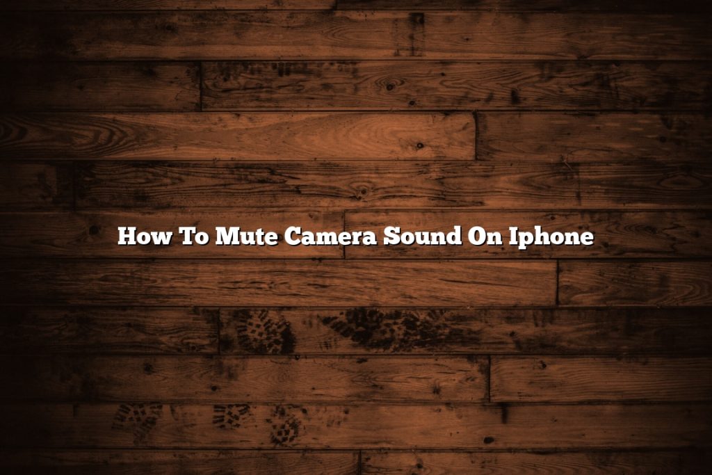 How To Mute Camera Sound On Iphone