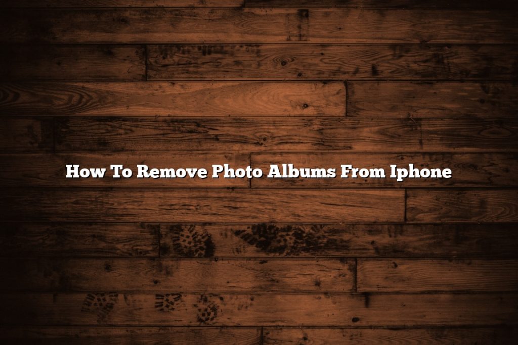 how-to-remove-photo-albums-from-iphone-november-2022