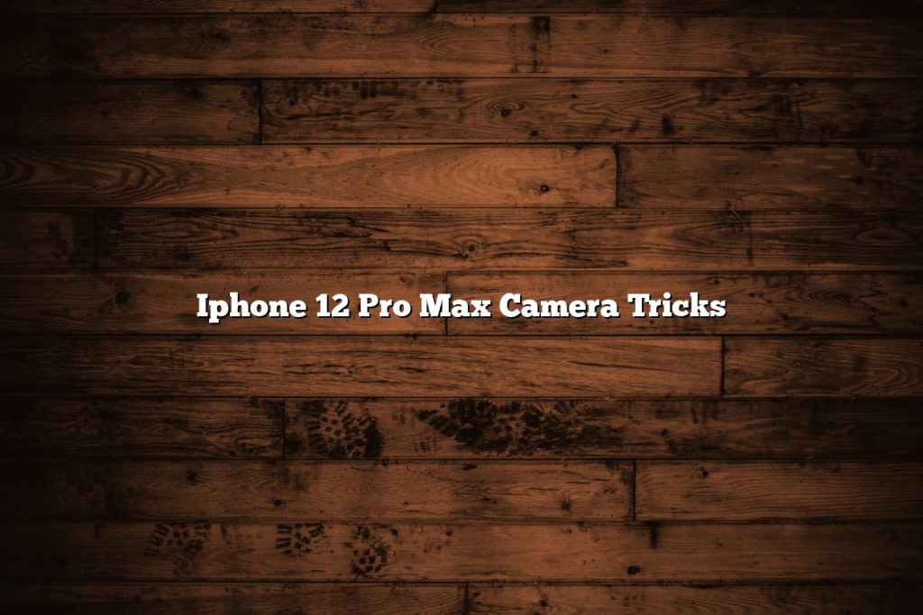 iphone 12 pro max tricks