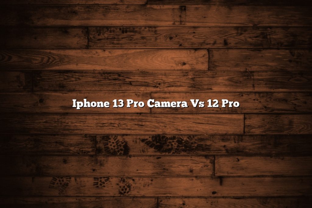 разница камер iphone 12 и 13 pro