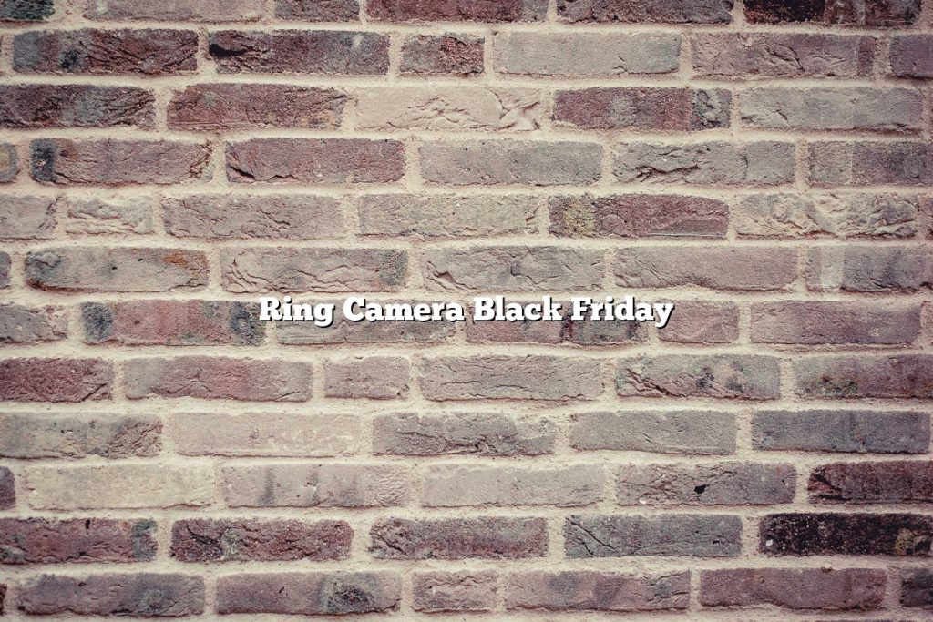 Ring Camera Black Friday November 2022